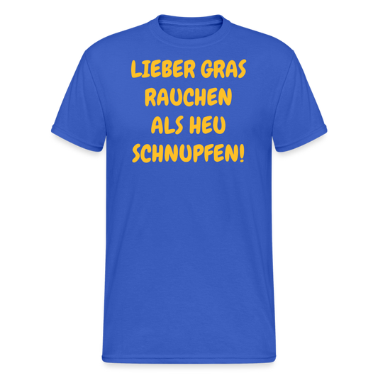 SSW2027 Tshirt LIEBER GRAS RAUCHEN ALS HEU SCHNUPFEN! - Königsblau