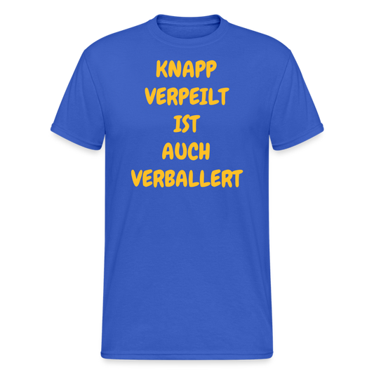 SSW2028 Tshirt KNAPP VERPEILT IST AUCH VERBALLERT - Königsblau