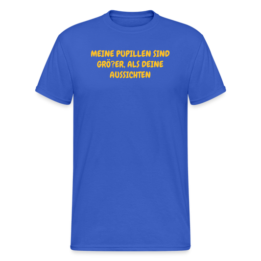 SSW2032 Tshirt MEINE PUPILLEN SIND GRÖ?ER, ALS DEINE AUSSICHTEN - Königsblau