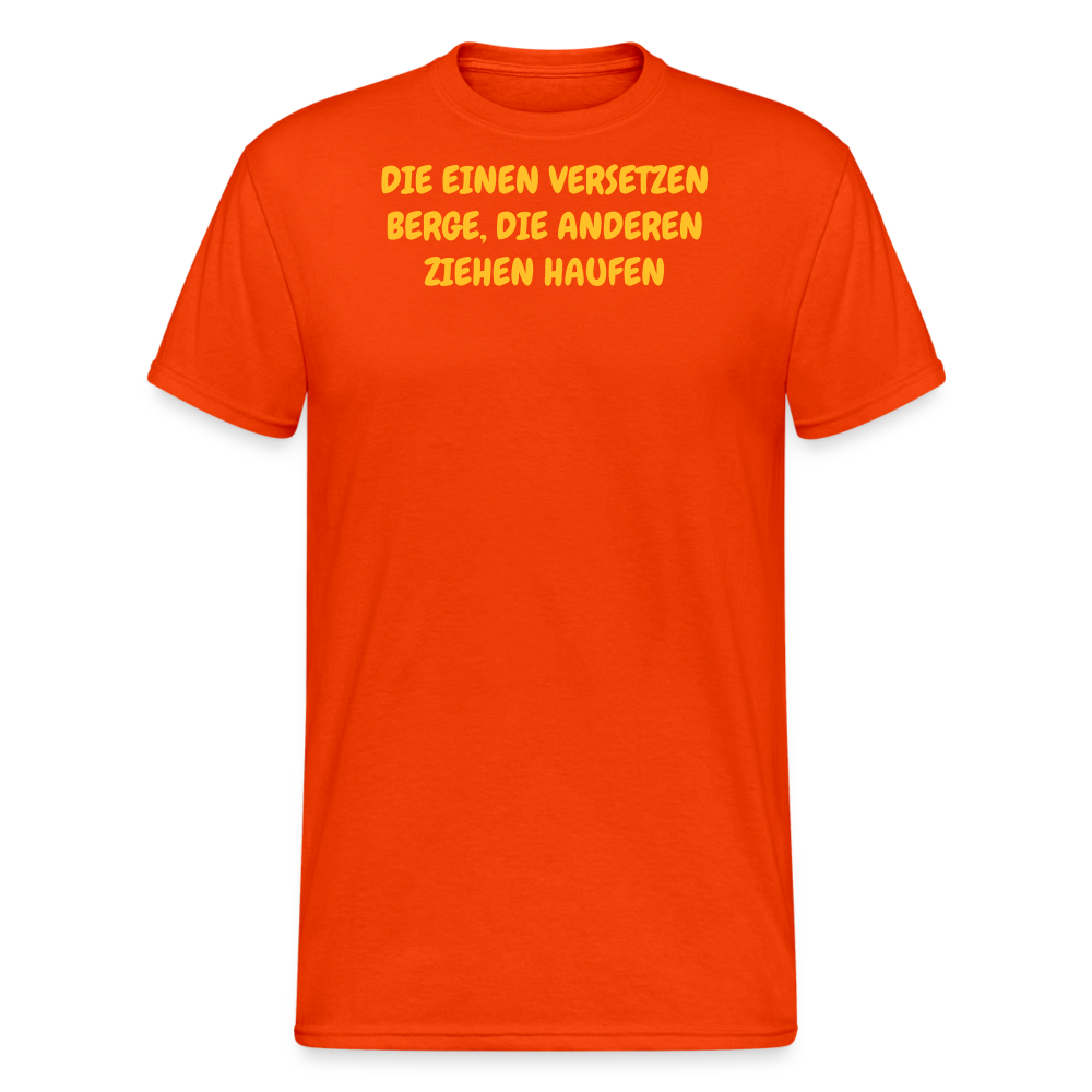 SSW2036 Tshirt DIE EINEN VERSETZEN BERGE, DIE ANDEREN ZIEHEN HAUFEN - kräftig Orange
