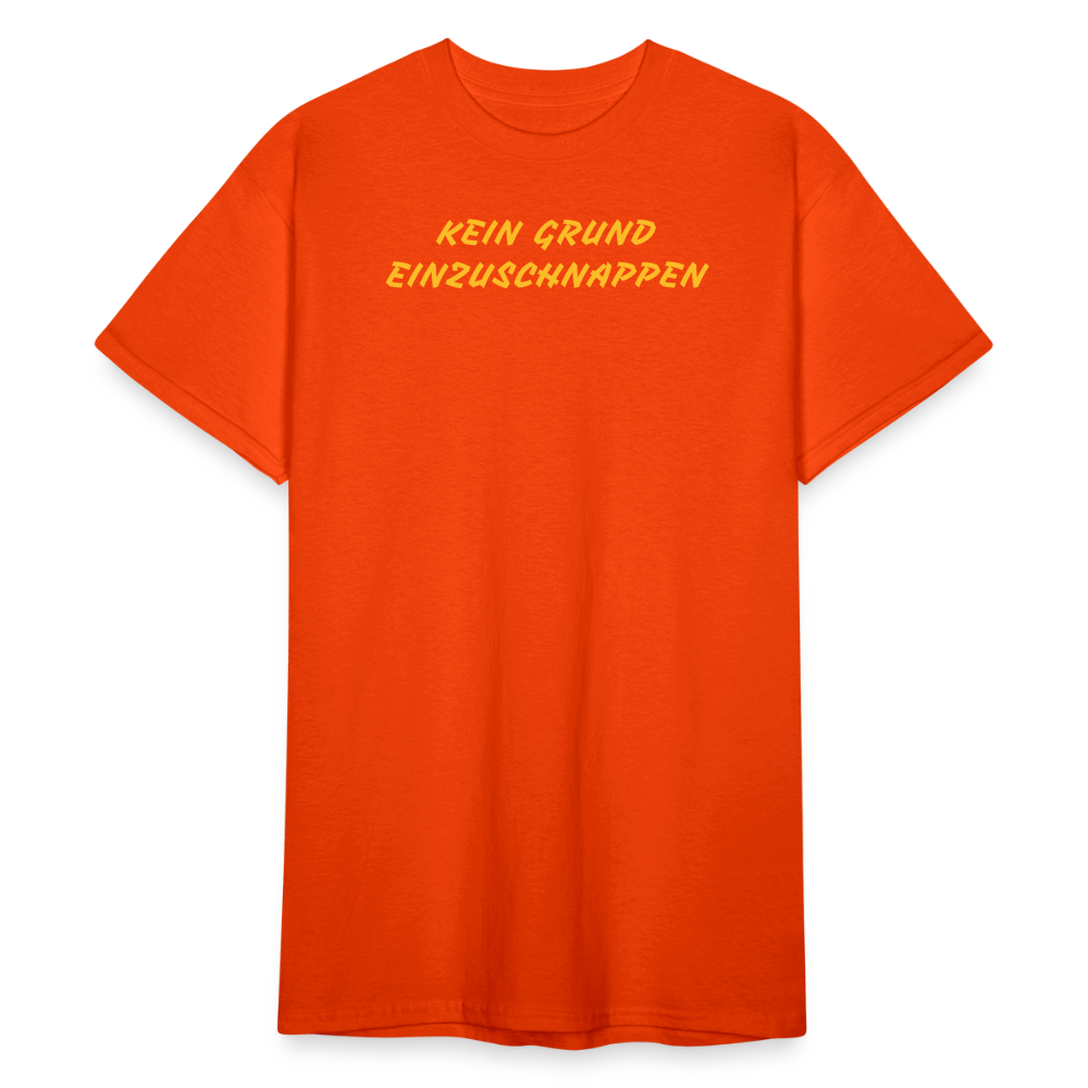 SSW2088 Tshirt KEIN GRUND EINZUSCHNAPPEN - kräftig Orange