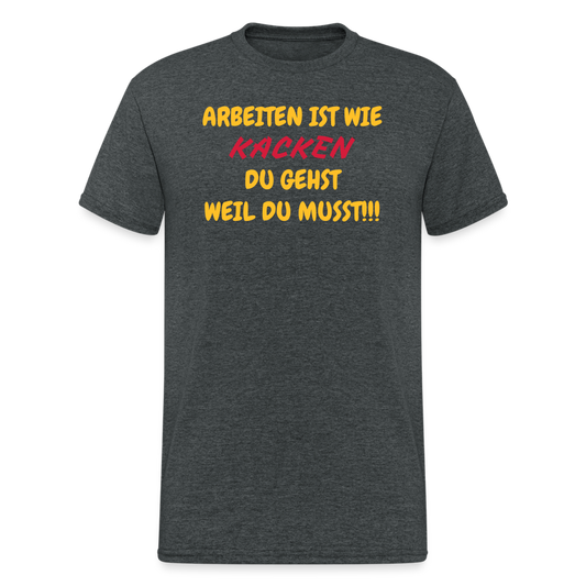 SSW2097 Tshirt ARBEITEN IST WIE KACKEN DU GEHST WEIL DU MUSST!!! - Dunkelgrau meliert