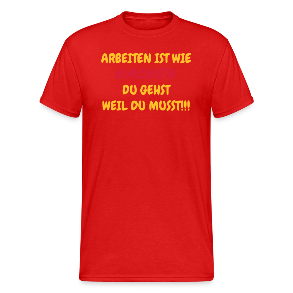 SSW2097 Tshirt ARBEITEN IST WIE KACKEN DU GEHST WEIL DU MUSST!!! - Rot