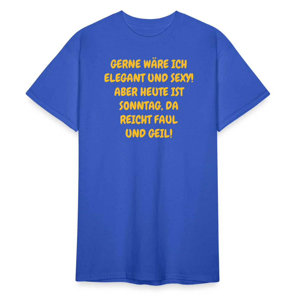 SSW2098 Tshirt GERNE WÄRE ICH ELEGANT UND SEXY! ABER HEUTE IST SONNTAG, DA REICHT FAUL UND GEIL! - Königsblau