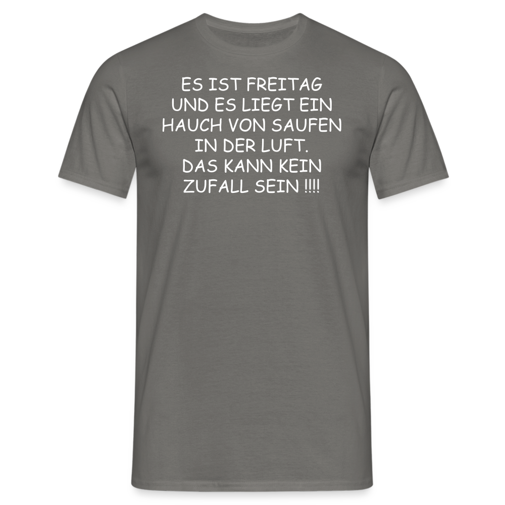 ES IST FREITAG UND ES LIEGT EIN HAUCH VON SAUFEN IN DER LUFT. DAS KANN KEIN ZUFALL SEIN !!!! - Graphit