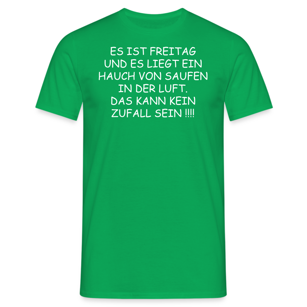 ES IST FREITAG UND ES LIEGT EIN HAUCH VON SAUFEN IN DER LUFT. DAS KANN KEIN ZUFALL SEIN !!!! - Kelly Green
