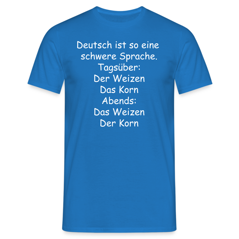 Deutsch ist so eine schwere Sprache. Tagsüber: Der Weizen Das Korn Abends: Das Weizen Der Korn - Royalblau