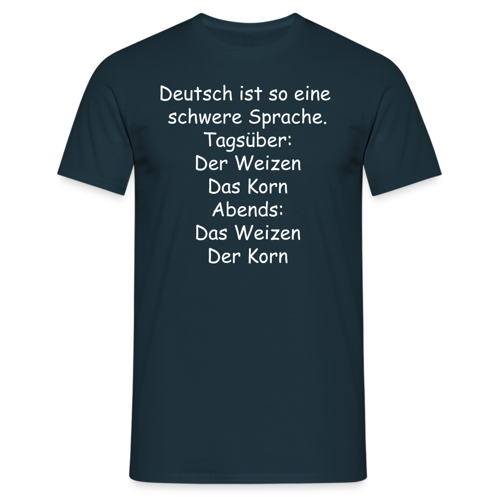 Deutsch ist so eine schwere Sprache. Tagsüber: Der Weizen Das Korn Abends: Das Weizen Der Korn - Navy