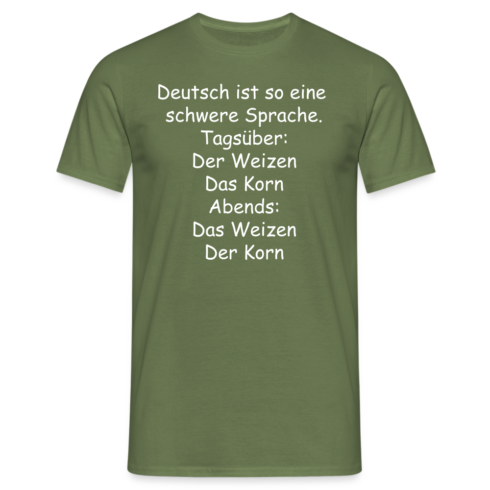 Deutsch ist so eine schwere Sprache. Tagsüber: Der Weizen Das Korn Abends: Das Weizen Der Korn - Militärgrün