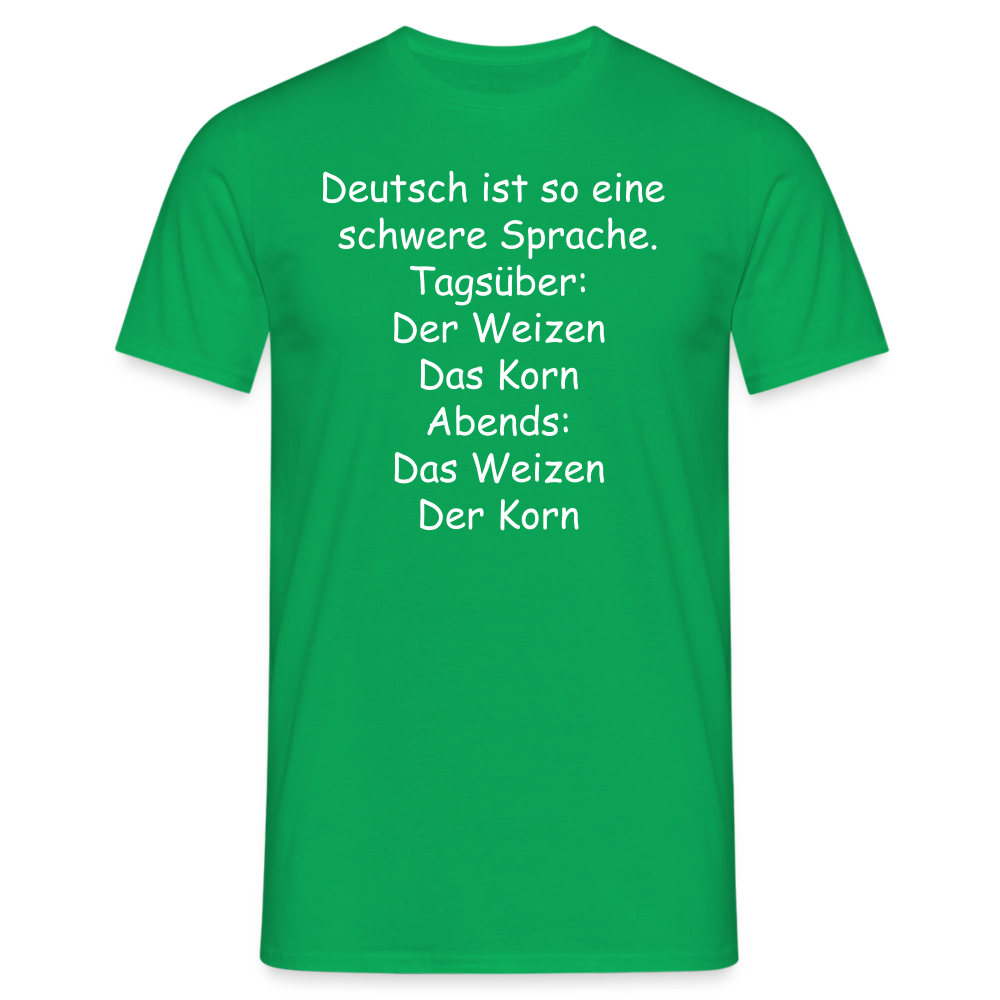 Deutsch ist so eine schwere Sprache. Tagsüber: Der Weizen Das Korn Abends: Das Weizen Der Korn - Kelly Green