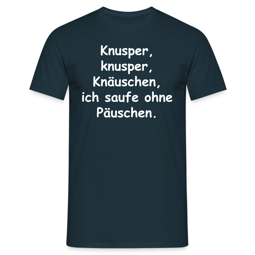 Knusper, knusper, Knäuschen, ich saufe ohne Päuschen. - Navy