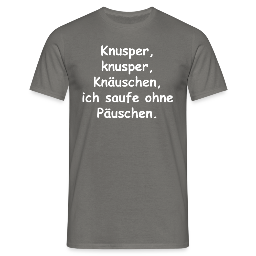 Knusper, knusper, Knäuschen, ich saufe ohne Päuschen. - Graphit