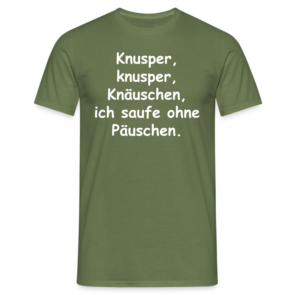 Knusper, knusper, Knäuschen, ich saufe ohne Päuschen. - Militärgrün