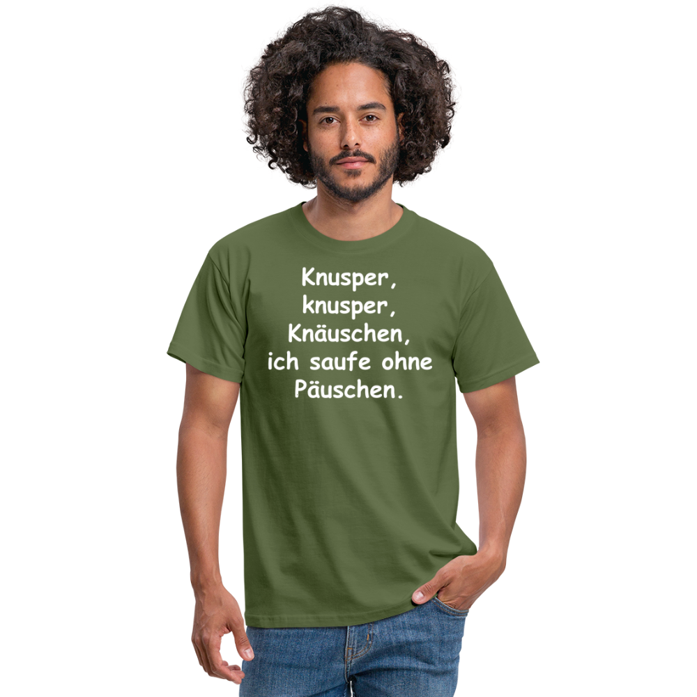 Knusper, knusper, Knäuschen, ich saufe ohne Päuschen. - Militärgrün
