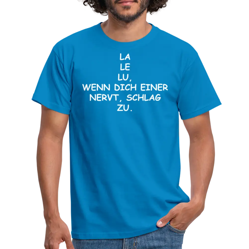 LA LE LU, WENN DICH EINER NERVT, SCHLAG ZU. - Royalblau