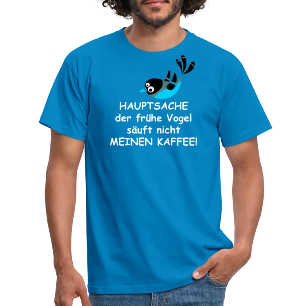 HAUPTSACHE der frühe Vogel säuft nicht MEINEN KAFFEE! - Royalblau