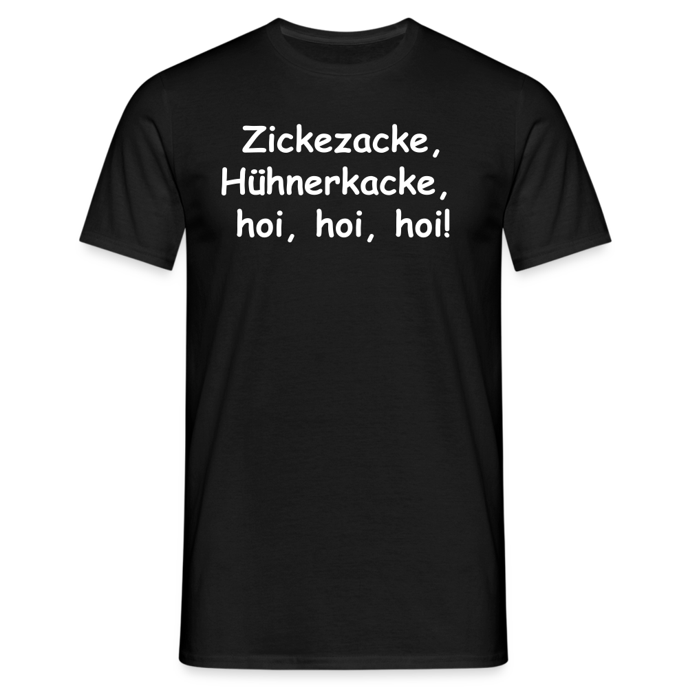 Zickezacke, Hühnerkacke, hoi, hoi, hoi! - Schwarz