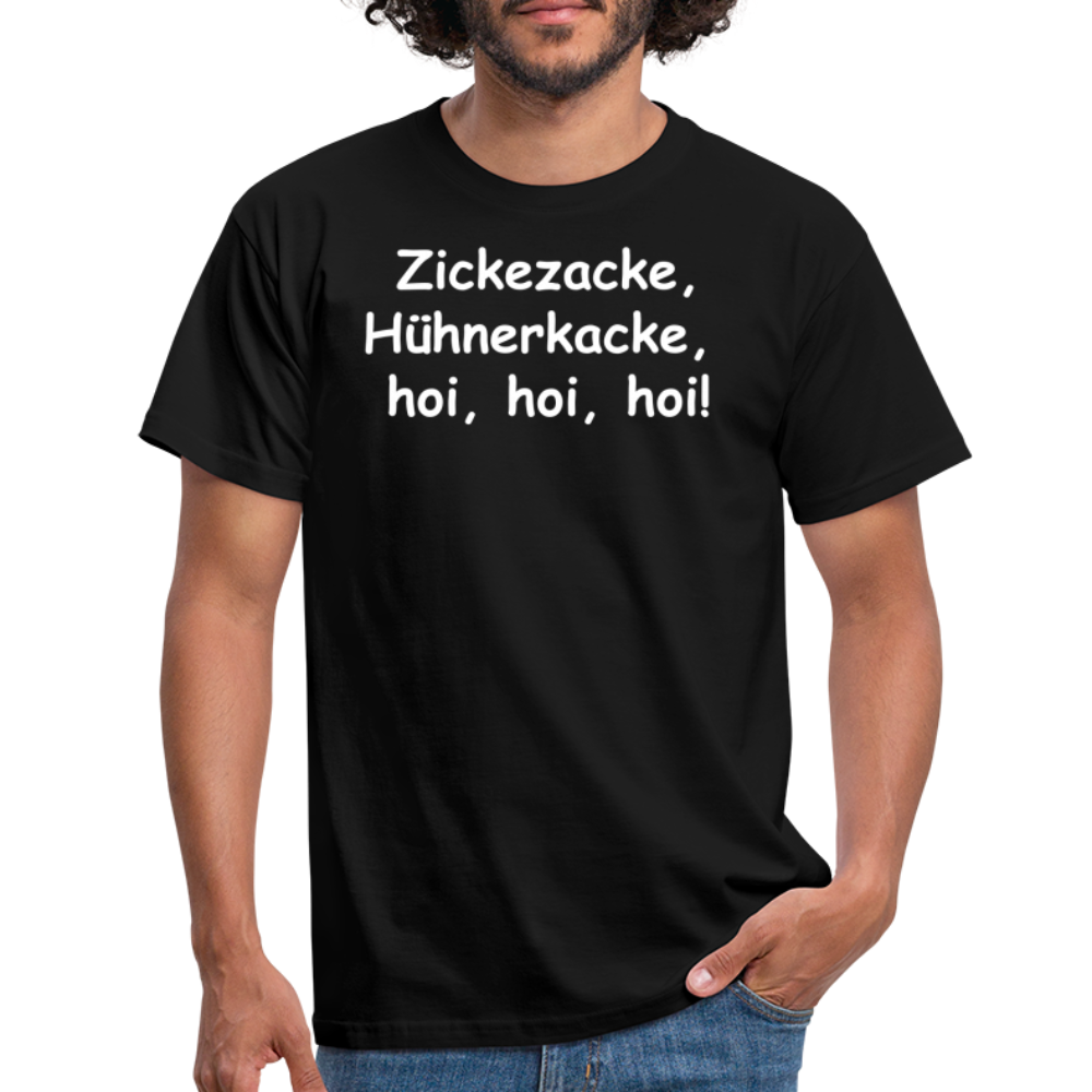Zickezacke, Hühnerkacke, hoi, hoi, hoi! - Schwarz