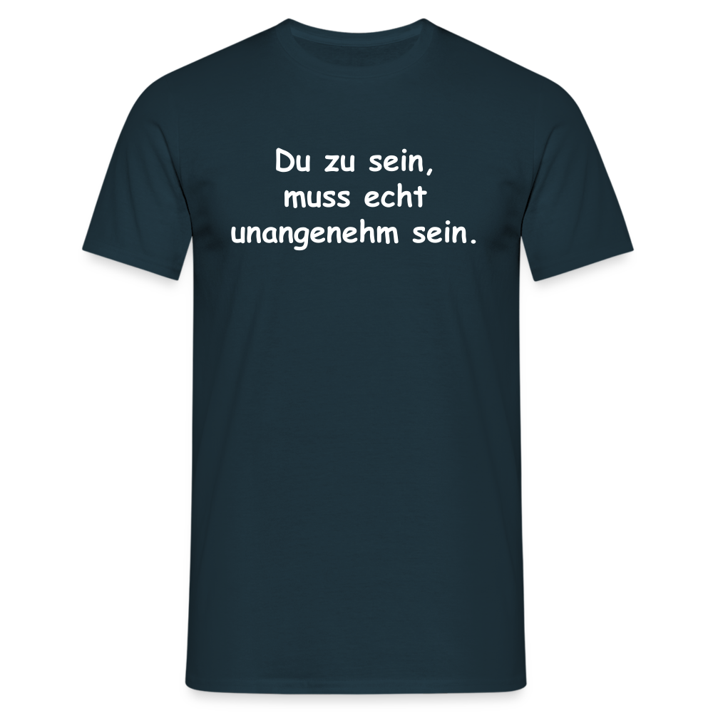 Du zu sein, muss echt unangenehm sein. - Navy