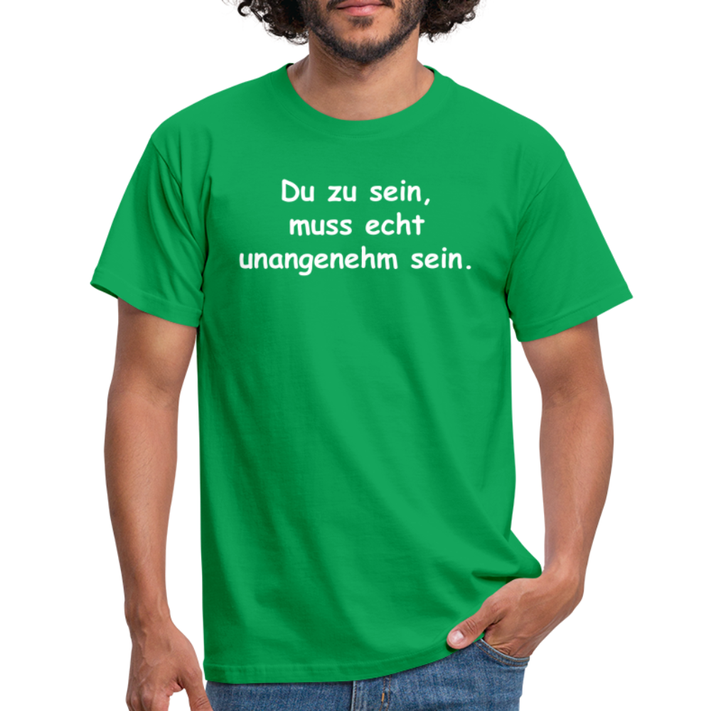 Du zu sein, muss echt unangenehm sein. - Kelly Green