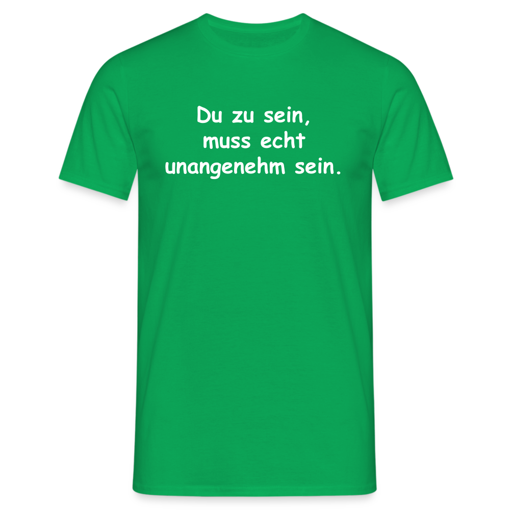 Du zu sein, muss echt unangenehm sein. - Kelly Green