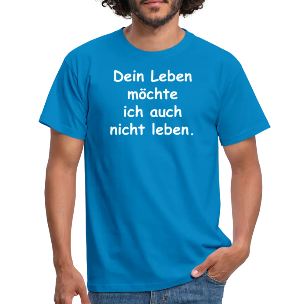 Dein Leben möchte ich auch nicht leben. - Royalblau
