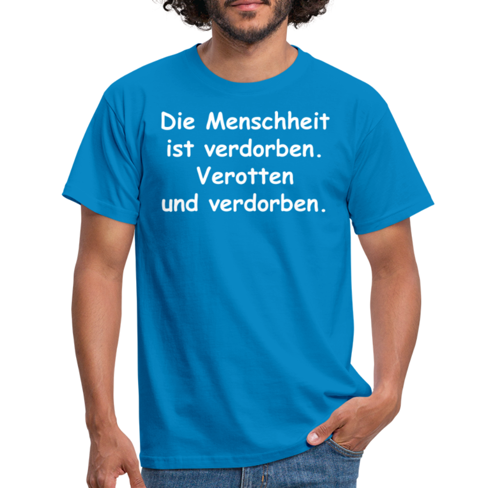 Die Menschheit ist verdorben. Verotten und verdorben. - Royalblau