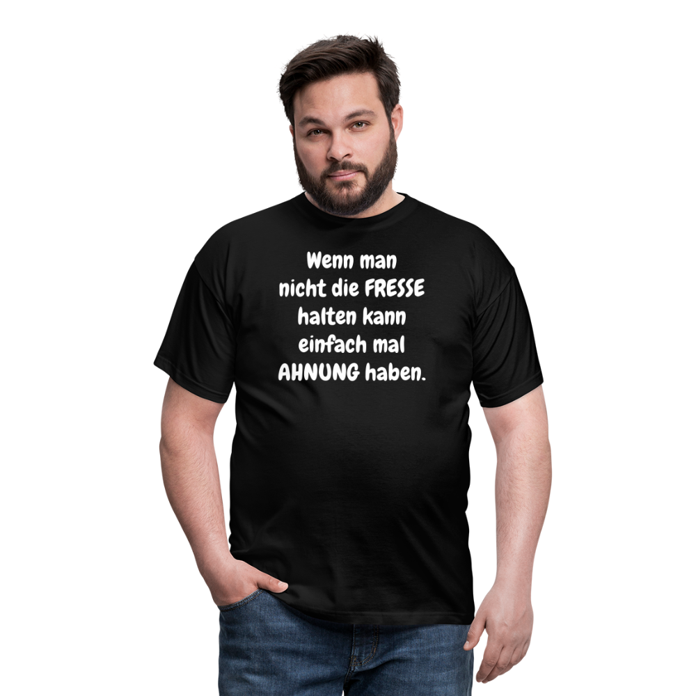 Wenn man nicht die FRESSE halten kann einfach mal AHNUNG haben. - Schwarz