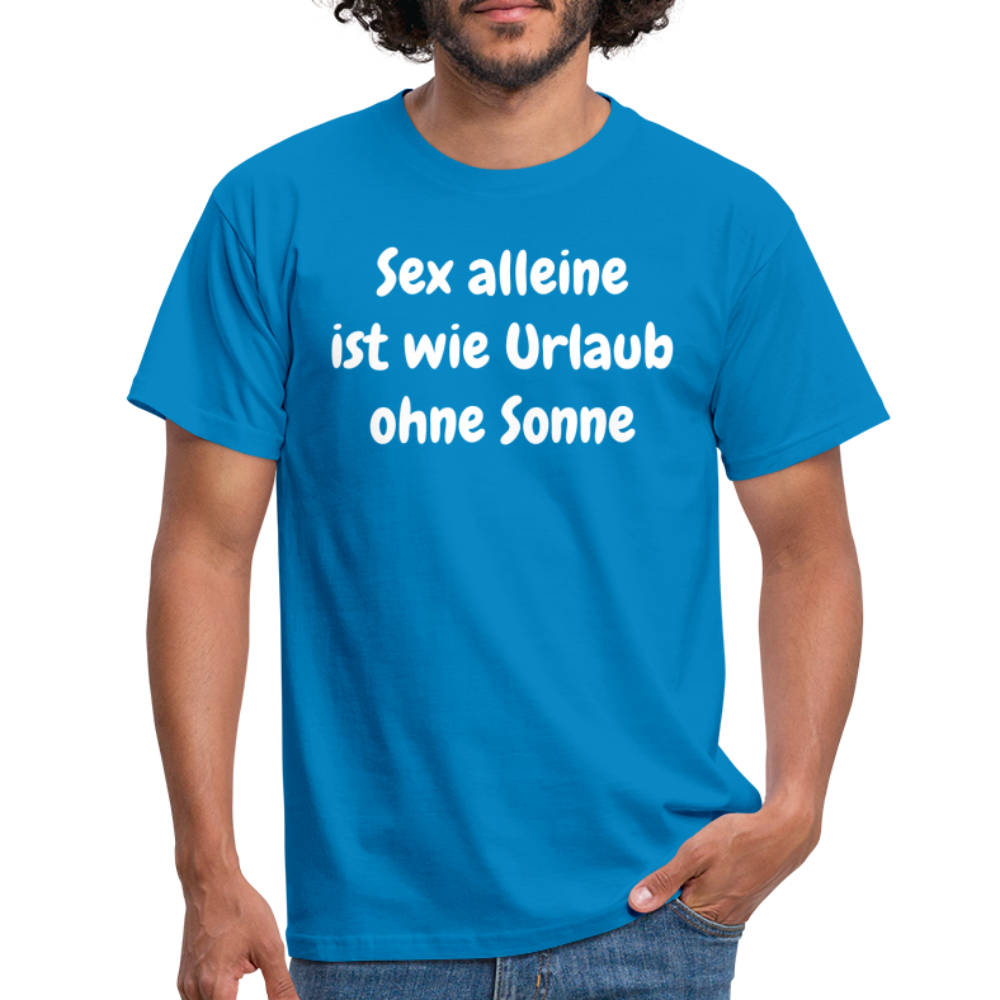 Sex alleine ist wie Urlaub ohne Sonne - Royalblau