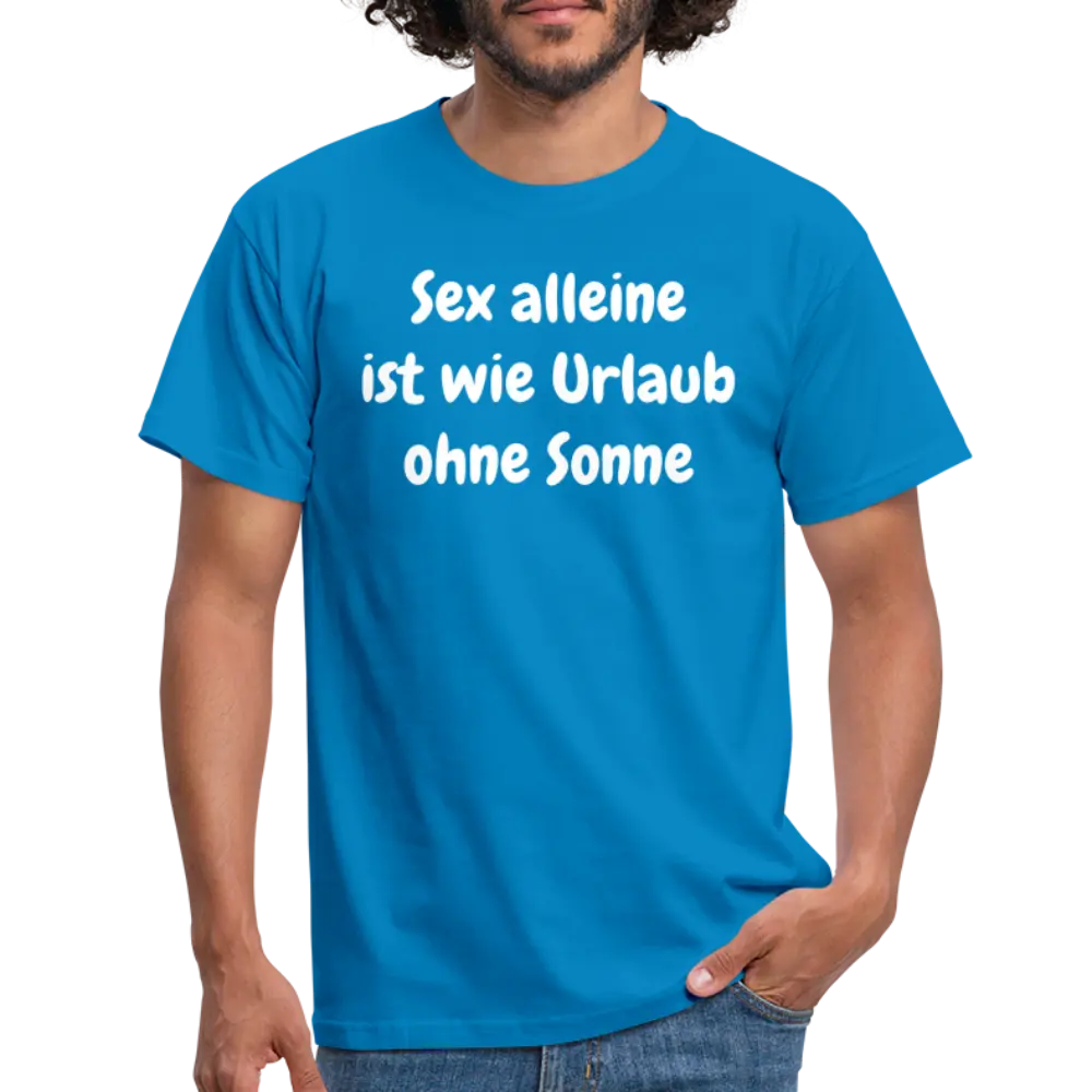 Sex alleine ist wie Urlaub ohne Sonne - Royalblau