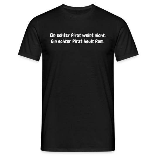 Ein echter Pirat weint nicht. Ein echter Pirat heult Rum. - Schwarz