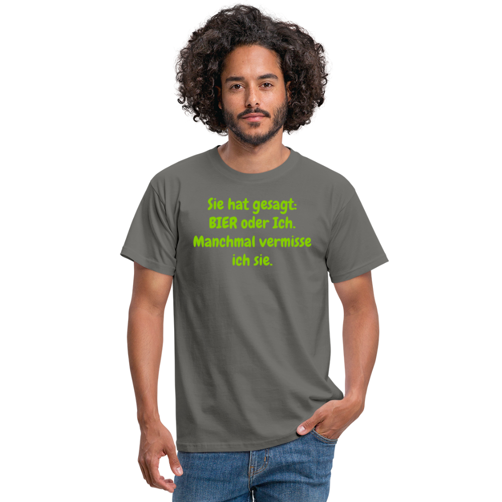 Sie hat gesagt: BIER oder Ich. Manchmal vermisse ich sie. - Graphit