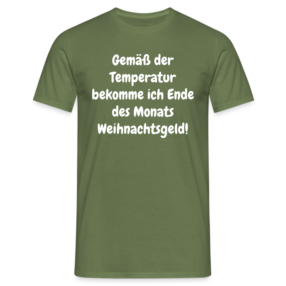 Gemäß der Temperatur bekomme ich Ende des Monats Weihnachtsgeld! - Militärgrün