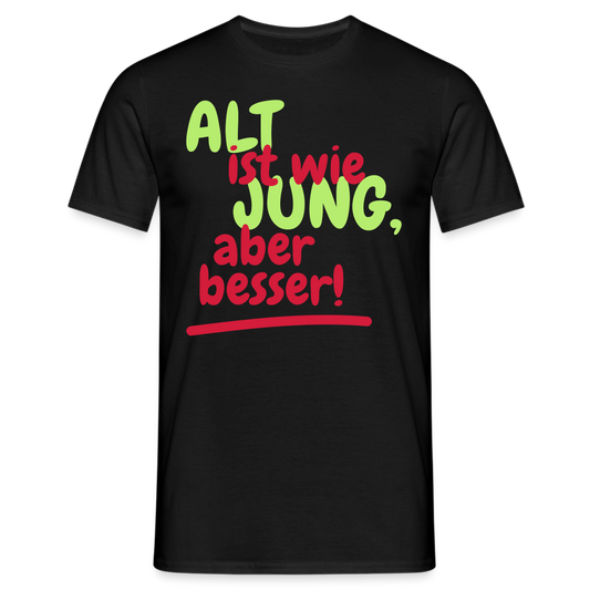 ALT ist wie JUNG, aber besser - Schwarz
