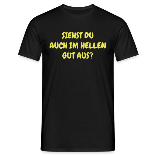 SIEHST DU AUCH IM HELLEN GUT AUS? - Schwarz
