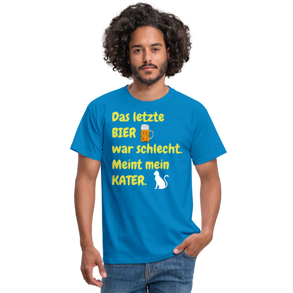 Das letzte BIER war schlecht. Meint mein KATER. - Royalblau