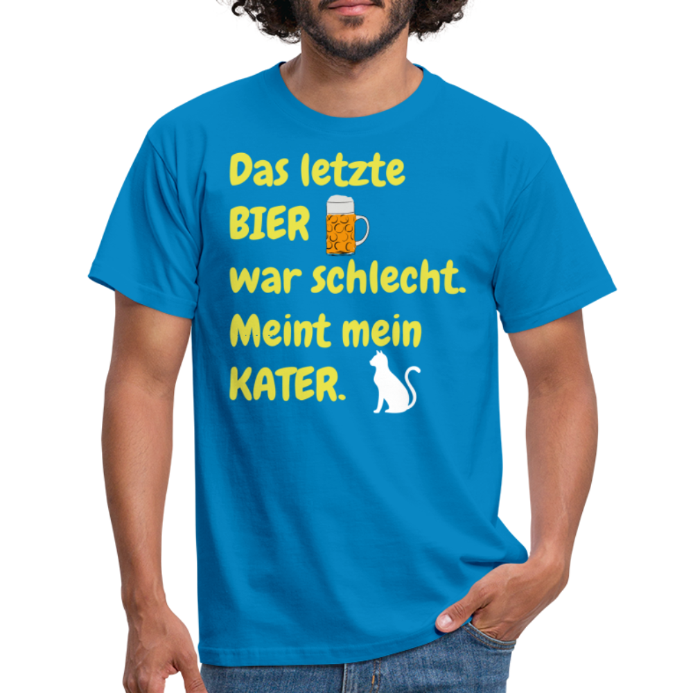 Das letzte BIER war schlecht. Meint mein KATER. - Royalblau