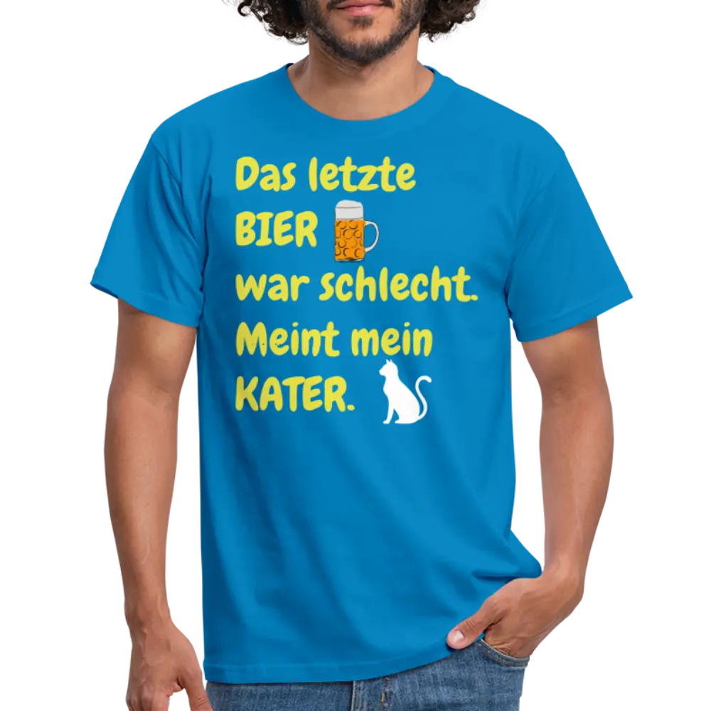 Das letzte BIER war schlecht. Meint mein KATER. - Royalblau