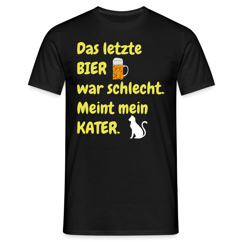 Das letzte BIER war schlecht. Meint mein KATER. - Schwarz