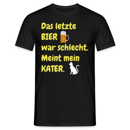Das letzte BIER war schlecht. Meint mein KATER. - Schwarz