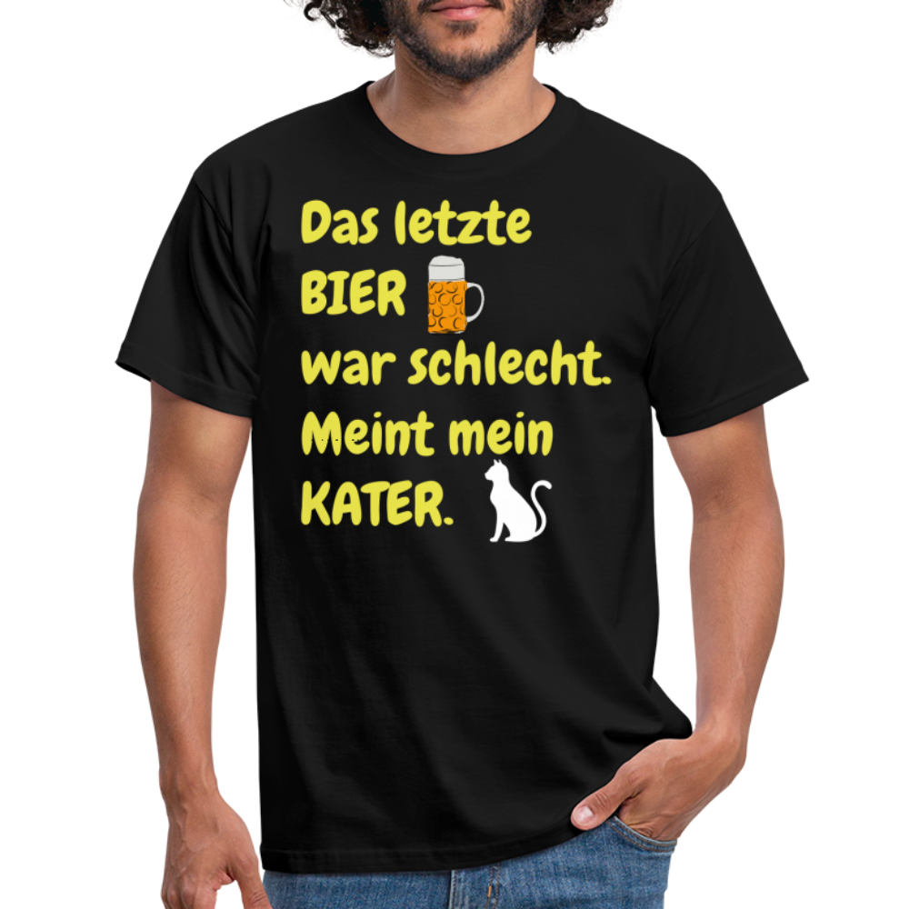 Das letzte BIER war schlecht. Meint mein KATER. - Schwarz