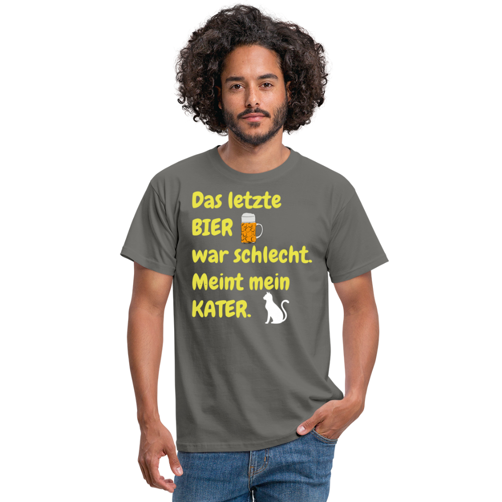 Das letzte BIER war schlecht. Meint mein KATER. - Graphit