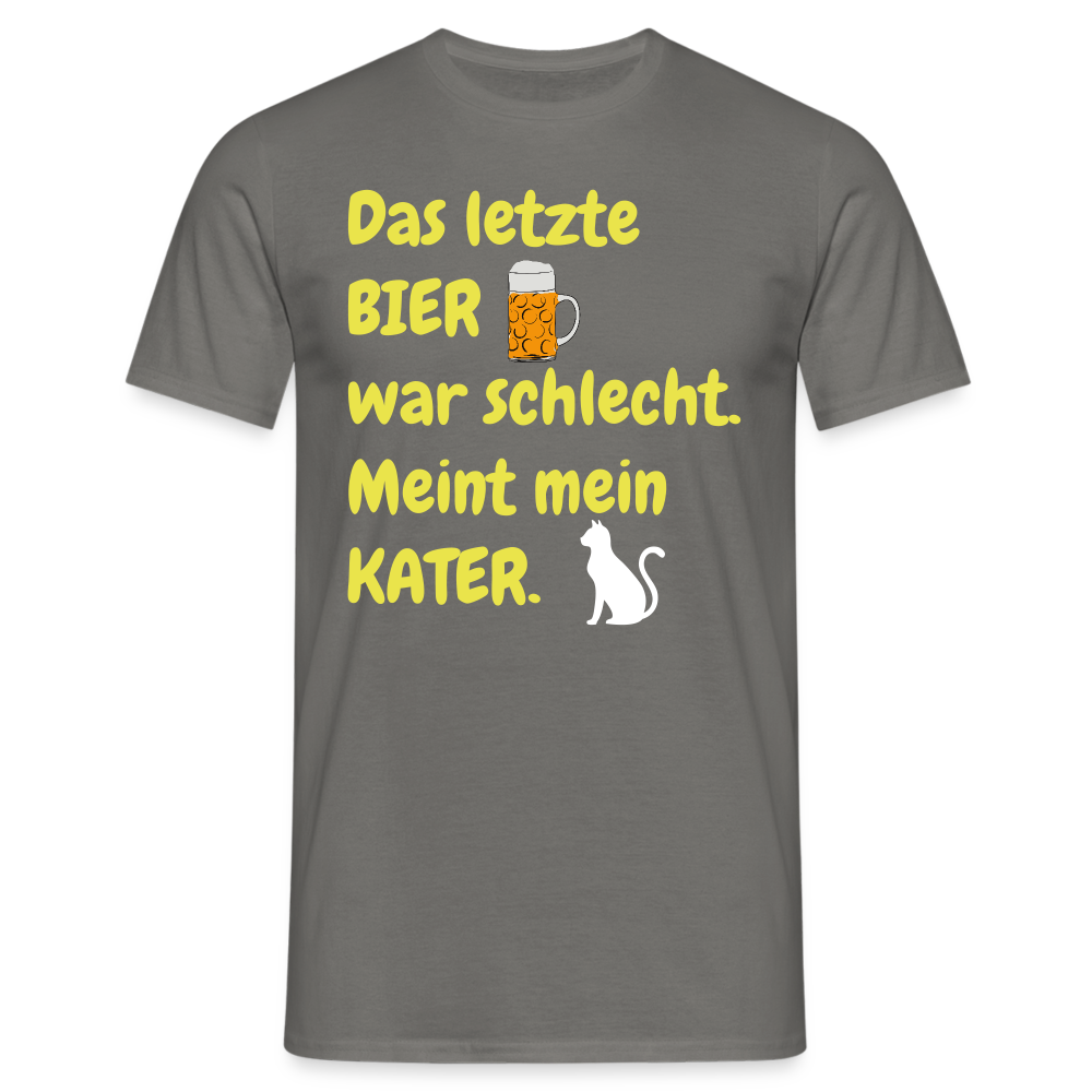 Das letzte BIER war schlecht. Meint mein KATER. - Graphit
