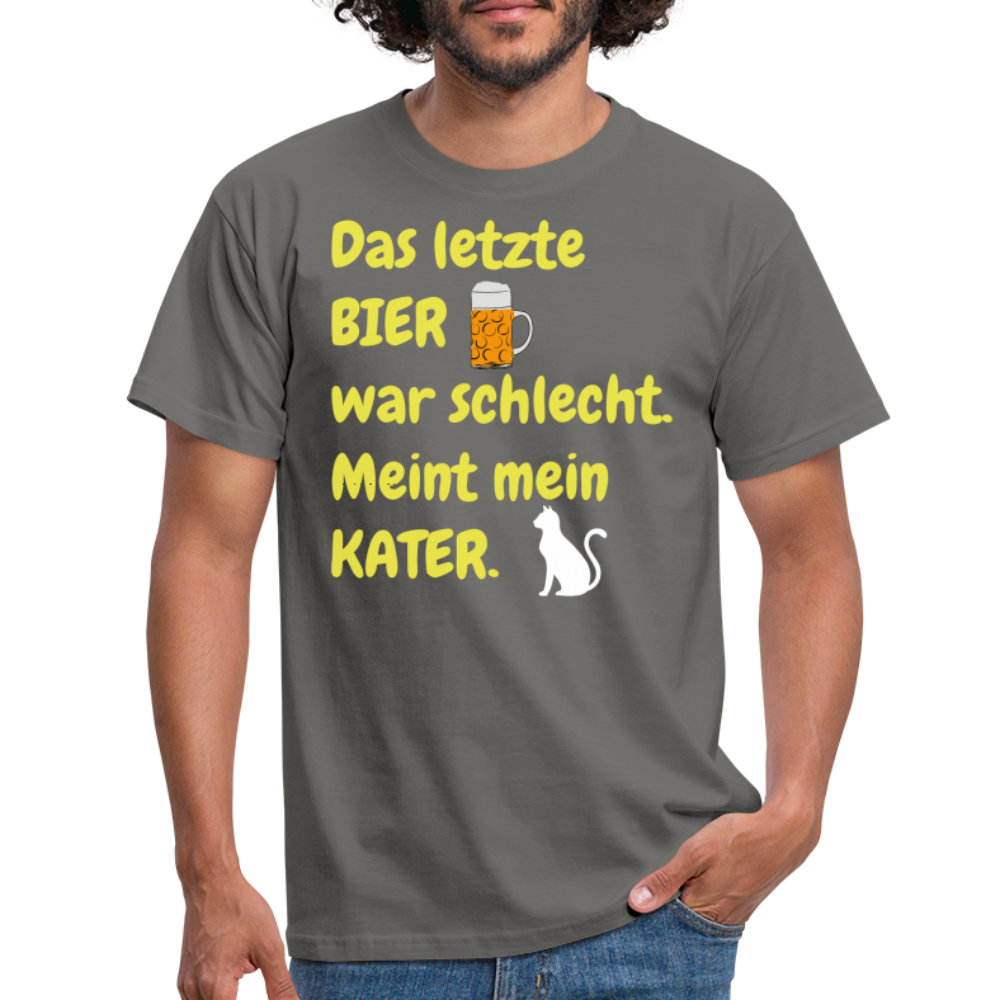 Das letzte BIER war schlecht. Meint mein KATER. - Graphit