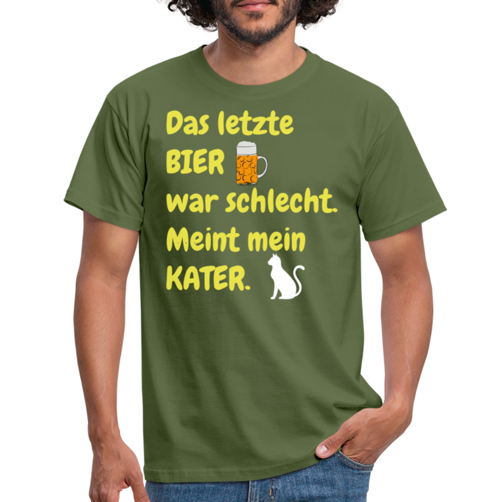 Das letzte BIER war schlecht. Meint mein KATER. - Militärgrün
