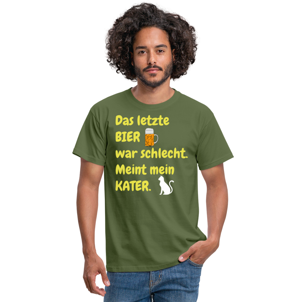 Das letzte BIER war schlecht. Meint mein KATER. - Militärgrün