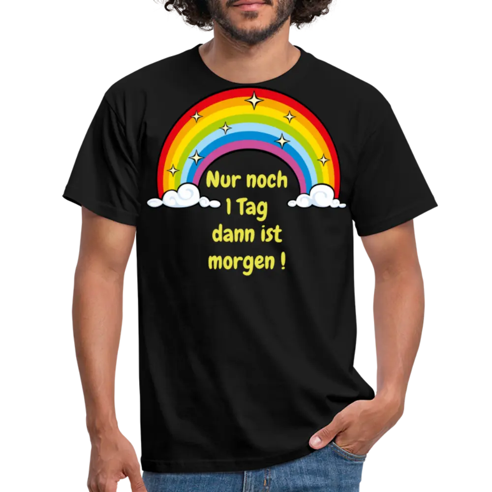 Nur noch 1 Tag dann ist morgen ! - Schwarz