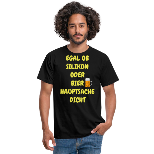 EGAL OB SILIKON ODER BIER HAUPTSACHE DICHT - Schwarz