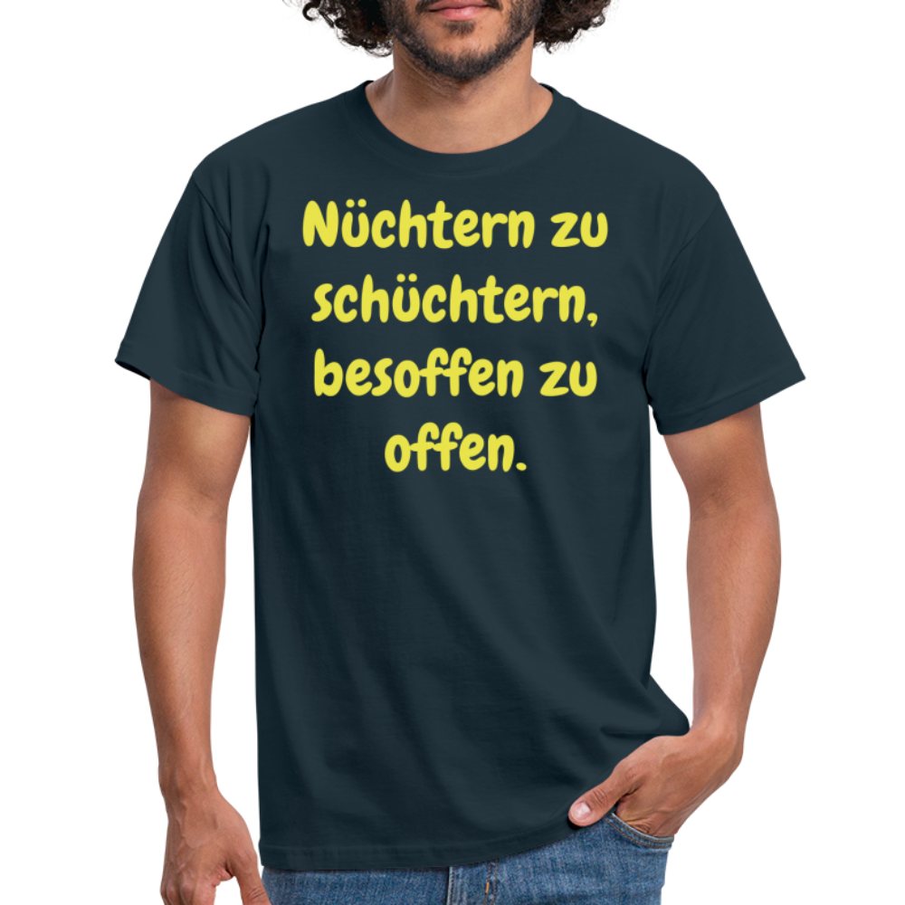 Nüchtern zu schüchtern, besoffen zu offen. - Navy