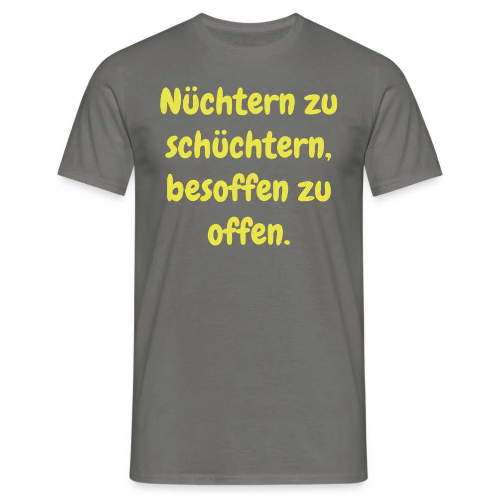 Nüchtern zu schüchtern, besoffen zu offen. - Graphit